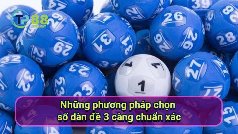 Kỹ Thuật Chơi Dàn Đề 3 Càng Hiệu Quả Nhất 5 nhung-phuong-phap-chon-so-dan-de-3-cang-chuan-xac