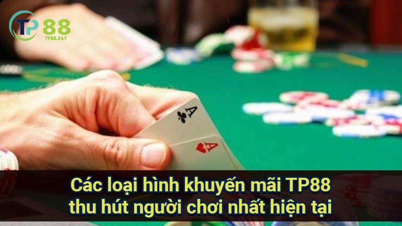 Khuyến Mãi TP88 - Cơ Hội Vàng Cho Người Chơi Cược Trực Tuyến 1 cac-loai-hinh-khuyen-mai-tp88-thu-hut-nguoi-choi-nhat-hien-tai