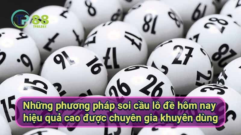 Soi cầu lô đề hôm nay - Chốt số chuẩn 6 nhung-phuong-phap-soi-cau-lo-de-hom-nay-hieu-qua-cao-duoc-chuyen-gia-khuyen-dung